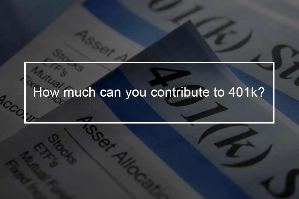 401(k): How much can you contribute?