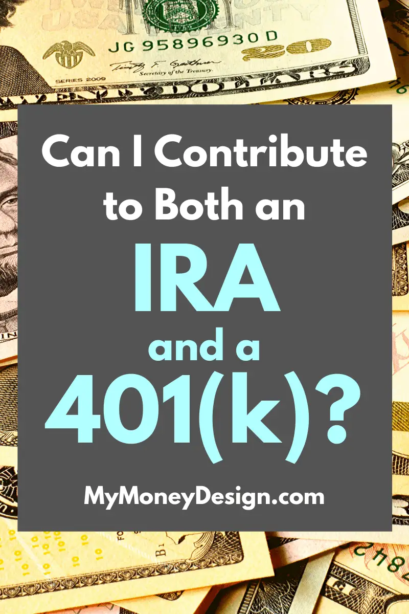 Can I Contribute to Both an IRA and a 401(k)?