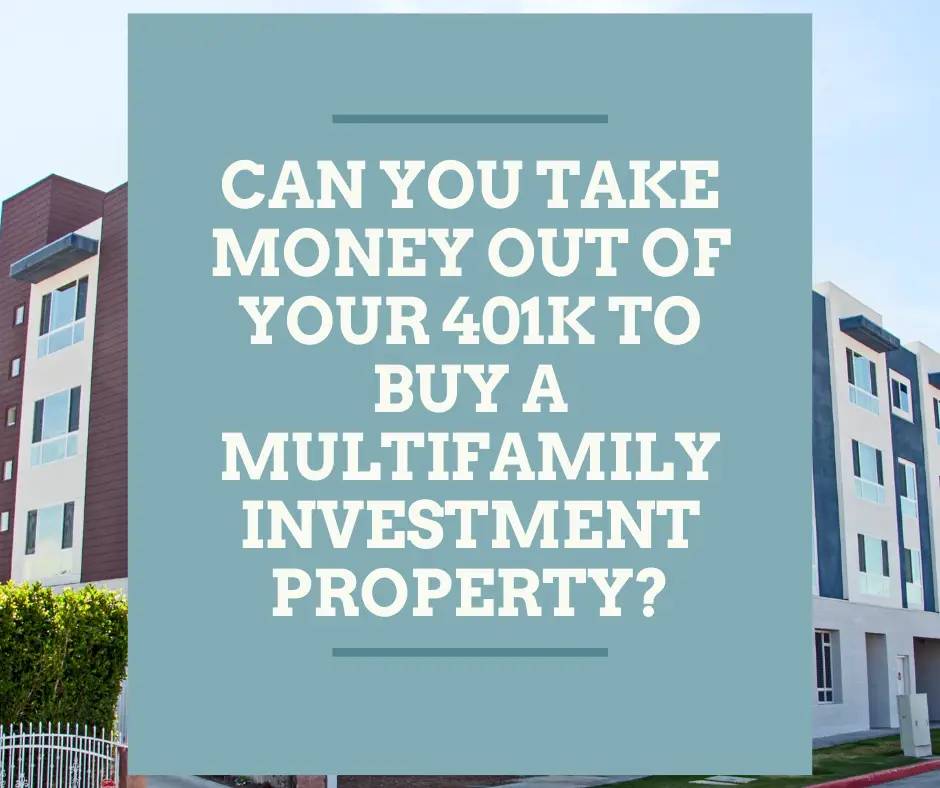 Can You Take Money Out Of Your 401K To Buy A Multifamily Investment ...