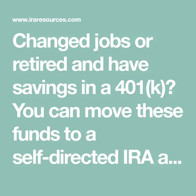 Changed jobs or retired and have savings in a 401(k)? You can move ...