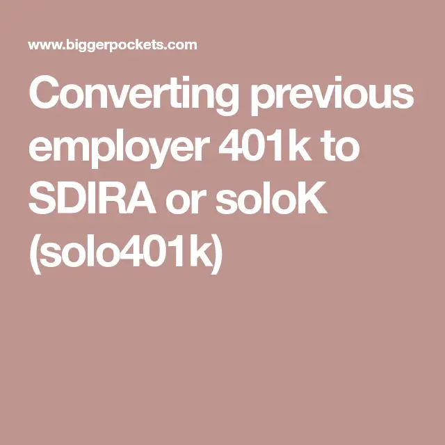 Converting previous employer 401k to SDIRA or soloK (solo401k)