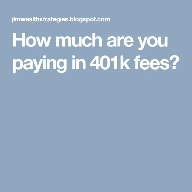 How much are you paying in 401k fees?