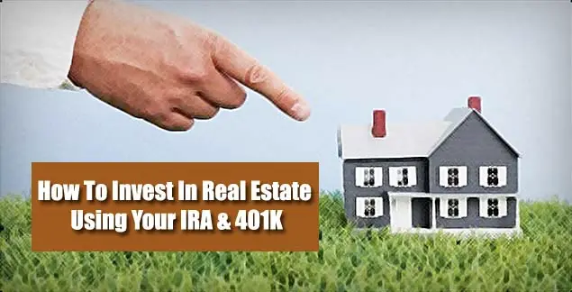 How to Invest in Real Estate Using your IRA &  401k ...