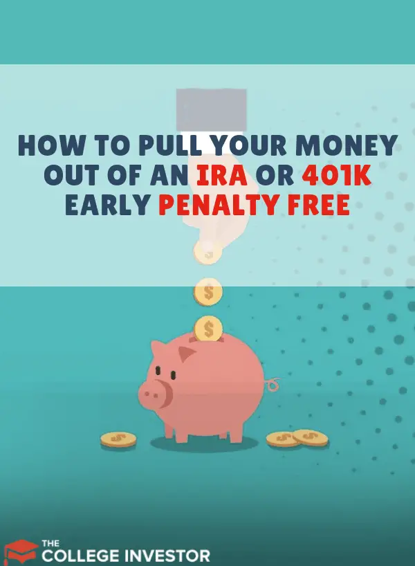 How to Pull Your Money Out of an IRA or 401(k) Early and Penalty