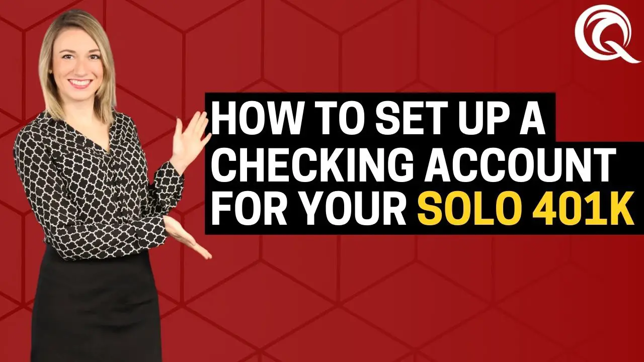 How to Set Up a Checking Account for Your Solo 401k