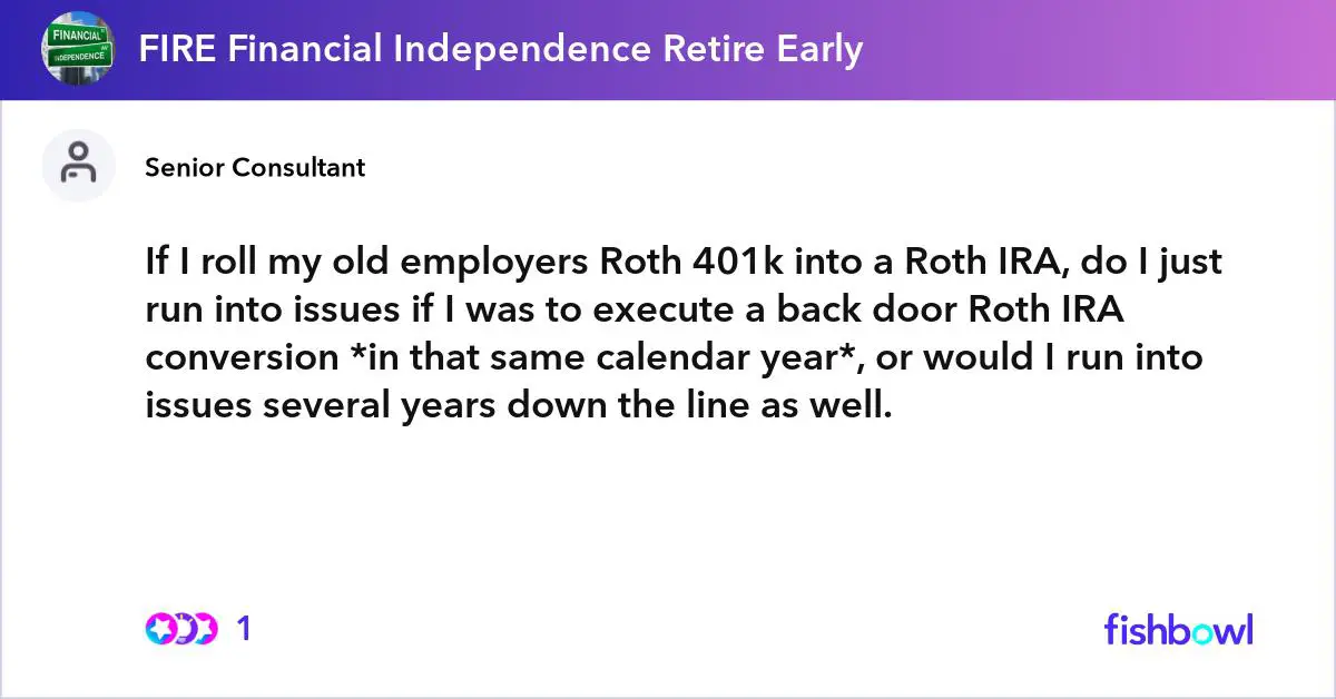 If I roll my old employers Roth 401k into a Roth IRA, do I just run ...