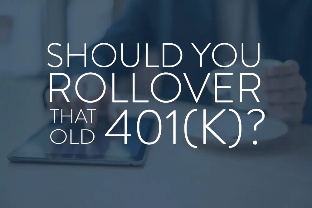 Should You Rollover That Old 401K?