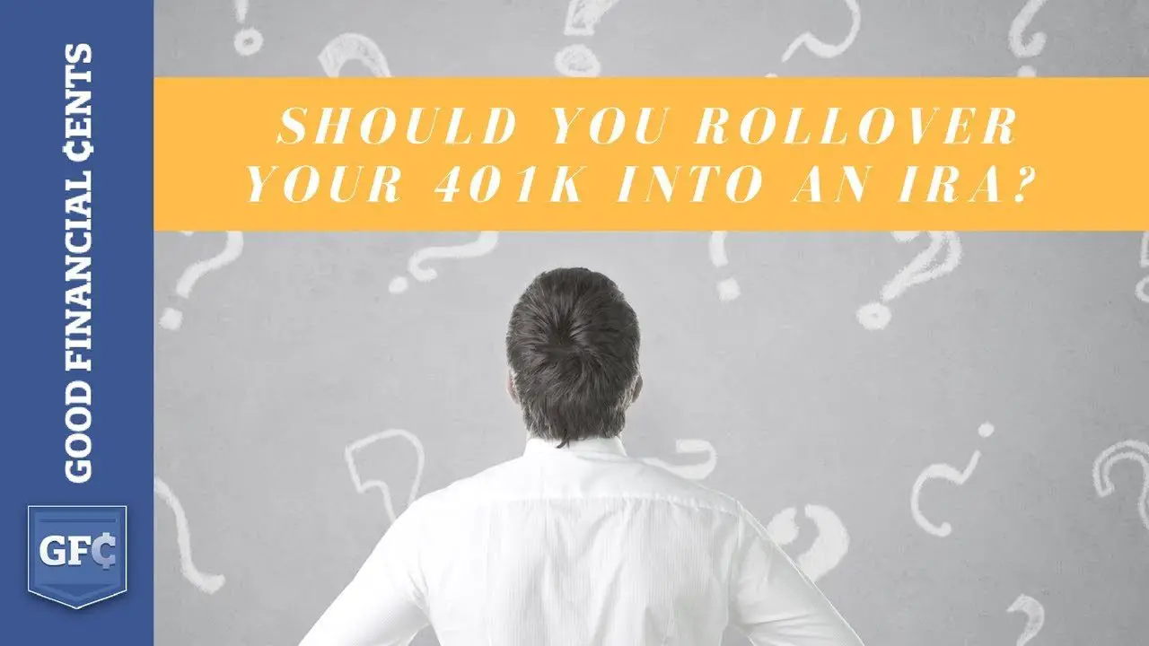 Should You Rollover Your 401k Into an IRA? (www.goodfinancialcents.com ...