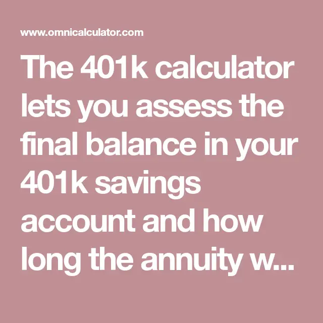 The 401k calculator lets you assess the final balance in your 401k ...