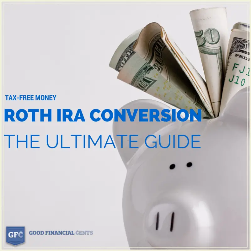 The Ultimate Roth IRA Conversion Guide  Everything You Need to Know
