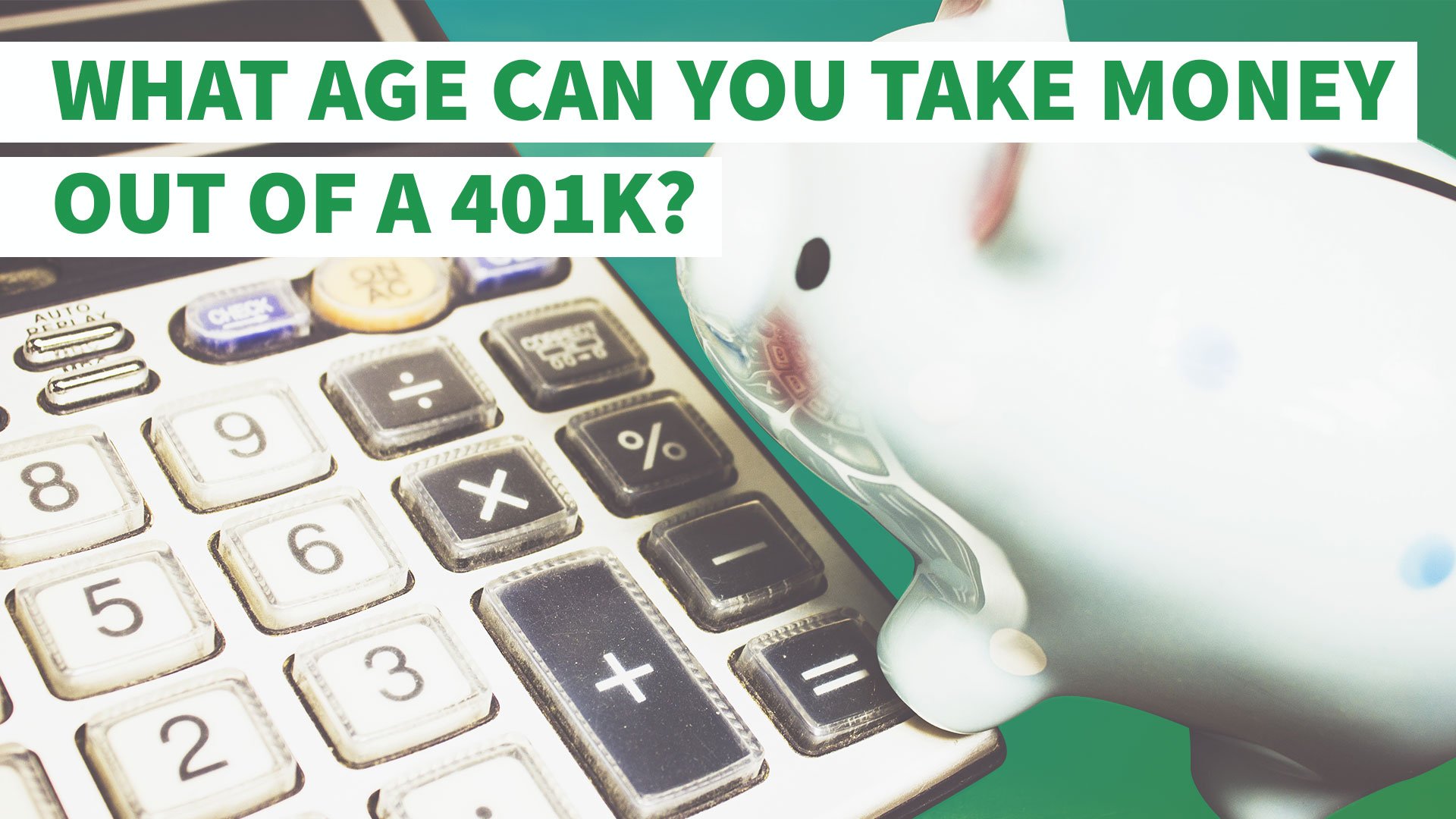 What Age Can You Take Money Out of a 401k?