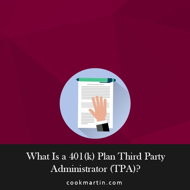 What Is a 401(k) Plan Third Party Administrator (TPA)?