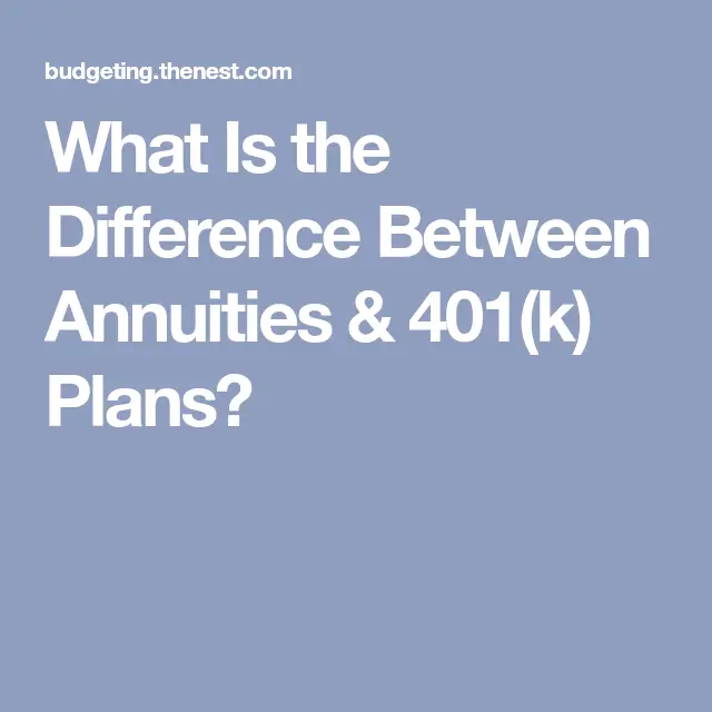 What Is the Difference Between Annuities &  401(k) Plans?