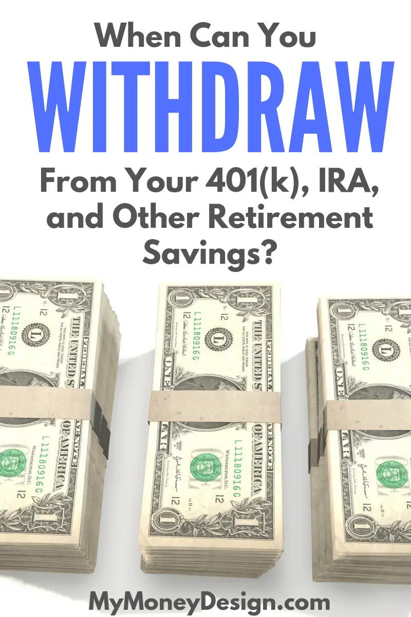 When Can You Withdraw From Your 401(k), IRA, and Other Retirement Funds?