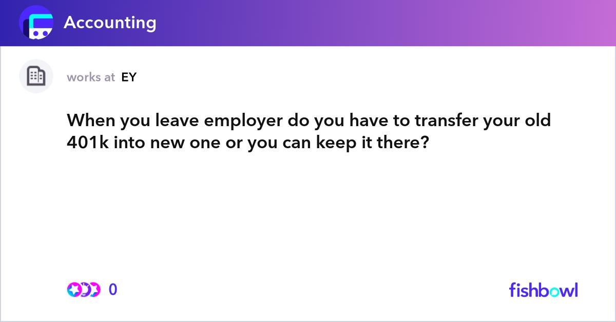 When you leave employer do you have to transfer your old ...